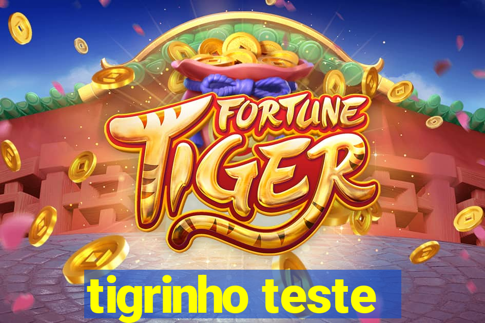 tigrinho teste